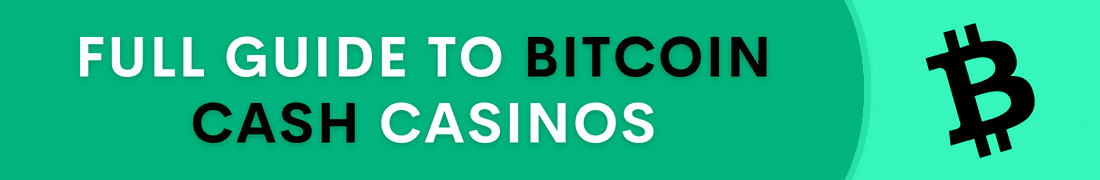 Full guide to Bitcoin Cash Casino Sites