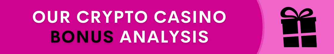 Our crypto casino bonus analysis