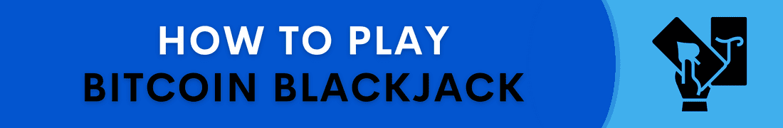 How to play Bitcoin blackjack